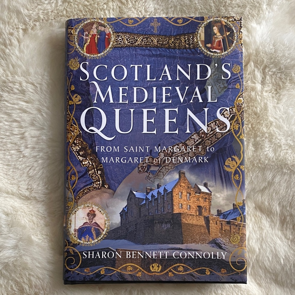 Scotland's Medieval Queens by Sharon Bennett Connolly — nonfiction